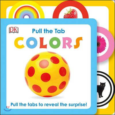 Pull the Tab: Colors: Pull the Tabs to Reveal the Surprise!