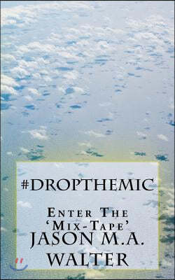 #DropTheMic: The Mix-Tape