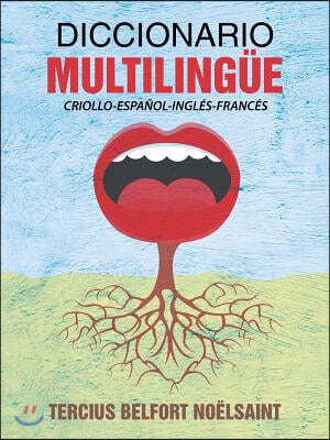 Diccionario multilingue: Criollo-espanol-ingles-frances