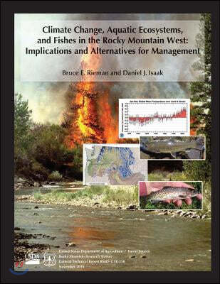 Climate Change, Aquatic Ecosystems, and Fishes in the Rocky Mountain West: Implications and Alternatives for Management