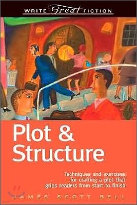 Plot & Structure: Techniques and Exercises for Crafting a Plot That Grips Readers from Start to Finish