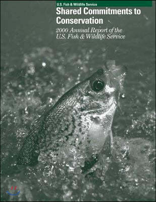 Shared Commitments to Conservation 2000 Annual Report of the U.S. Fish and Wildlife Service