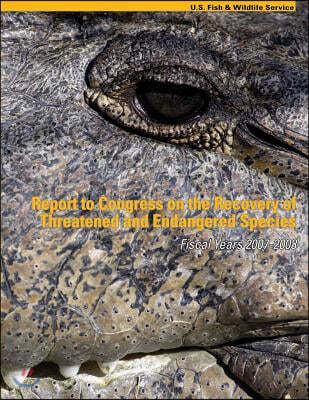 Report to Congress on the Recovery of Threatened and Endangered Species Fiscal Years 2007-2008