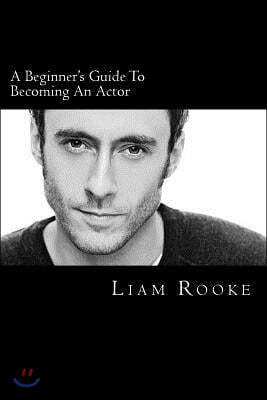 A Beginners Guide To Becoming An Actor: A Ladder To Success