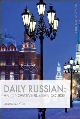 Daily Russian: An Innovative Russian Course: Book One: Beginner