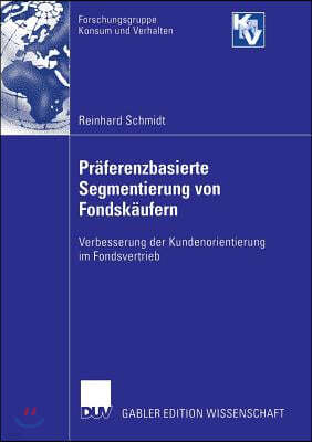 Praferenzbasierte Segmentierung Von Fondskaufern: Verbesserung Der Kundenorientierung Im Fondsvertrieb