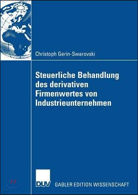 Steuerliche Behandlung Des Derivativen Firmenwertes Von Industrieunternehmen