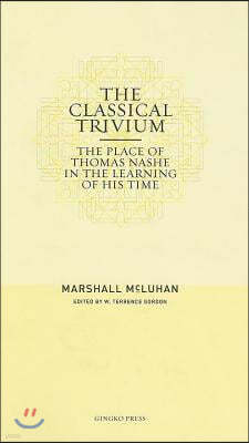 The Classical Trivium: The Place of Thomas Nashe in the Learning of His Time