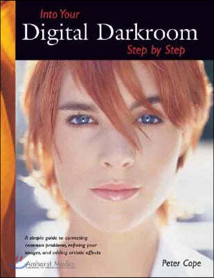 Into Your Digital Darkroom Step by Step