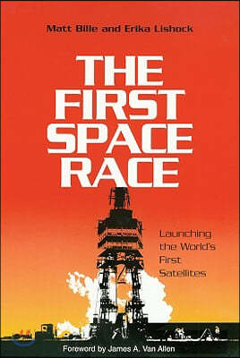 The First Space Race: Launching the World's First Satellites