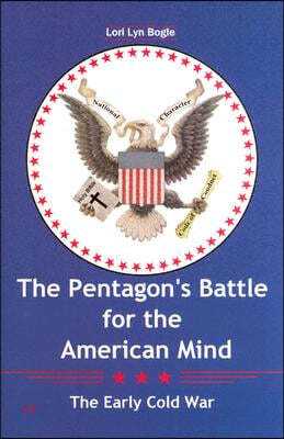 The Pentagon's Battle for the American Mind: The Early Cold War