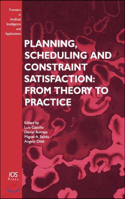 Planning, Scheduling and Constraint Satisfaction: From Theory to Practice