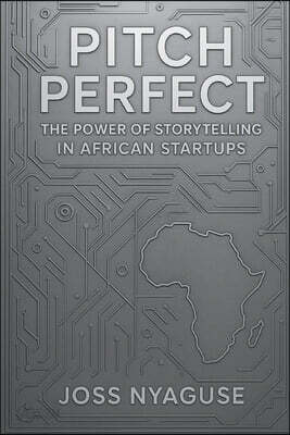 Pitch Perfect: The Power of Storytelling in African Startups