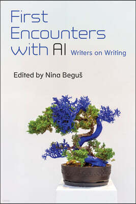 University of Michigan Press First Encounters with AI: Writers on Writing