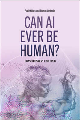 Can AI Ever Be Human?: Consciousness Explained