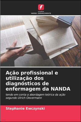 Acao profissional e utilizacao dos diagnosticos de enfermagem da NANDA
