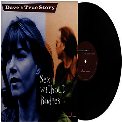 Dave's True Story — Sex Without Bodies (One Step Pressing) 앨범 커버