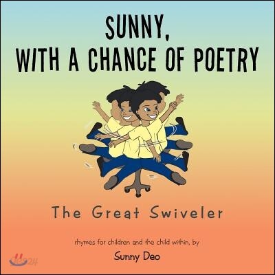 Sunny with a Chance of Poetry: The Great Swiveler
