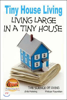 Tiny House Living - Living Large in a Tiny House