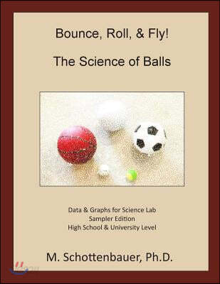 Bounce, Roll, & Fly: The Science of Balls: Data and Graphs for Science Lab: Sampler Edition