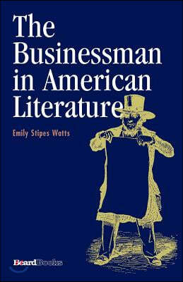 The Businessman in American Literature the Businessman in American Literature