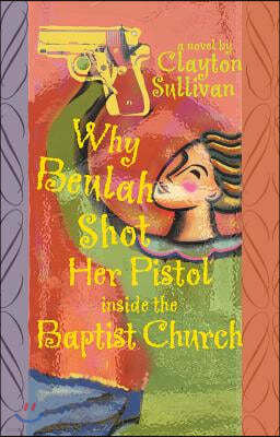 Why Beulah Shot Her Pistol Inside the Baptist Church