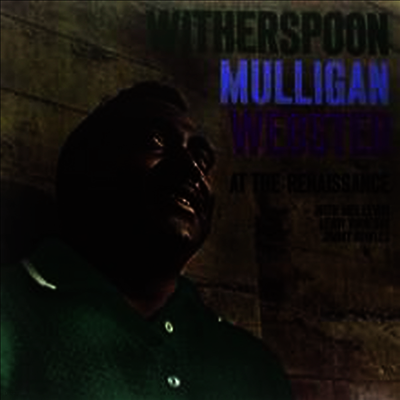 Jimmy Witherspoon,Gerry Mulligan,Ben Webster — At The Renaissance 앨범 커버