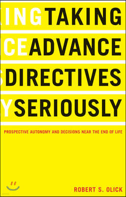 Taking Advance Directives Seriously: Prospective Autonomy and Decisions Near the End of Life