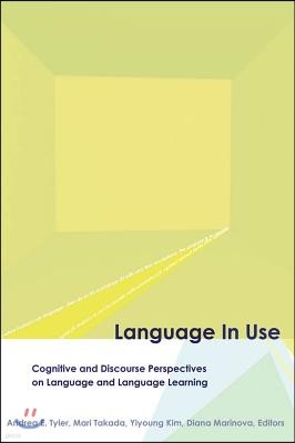 Language in Use: Cognitive and Discourse Perspectives on Language and Language Learning