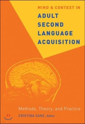 Mind and Context in Adult Second Language Acquisition: Methods, Theory, and Practice