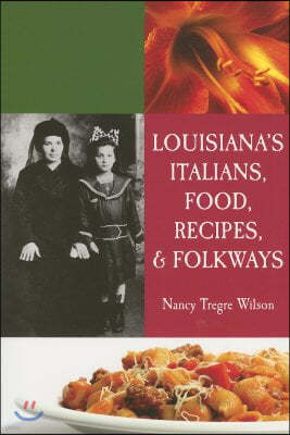 Louisiana's Italians, Food, Recipes and Folkways