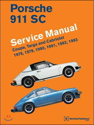 Porsche 911 SC Service Manual 1978, 1979, 1980, 1981, 1982, 1983: Coupe, Targa and Cabriolet