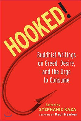 Hooked!: Buddhist Writings on Greed, Desire, and the Urge to Consume