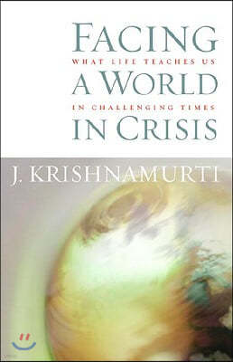 Facing a World in Crisis: What Life Teaches Us in Challenging Times