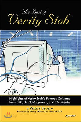 The Best of Verity Stob: Highlights of Verity Stob's Famous Columns from .Exe, Dr. Dobb's Journal, and the Register