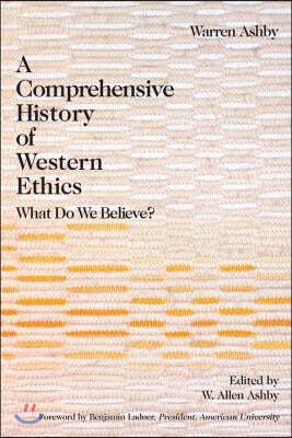 A Comprehensive History of Western Ethics: What Do We Believe?