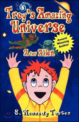 Troy's Amazing Universe: A for Aliens