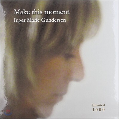 Inger Marie Gundersen (잉거 마리 군데르센) — Make This Moment 앨범 커버