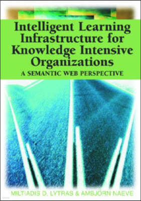 Intelligent Learning Infrastructure for Knowledge Intensive Organizations