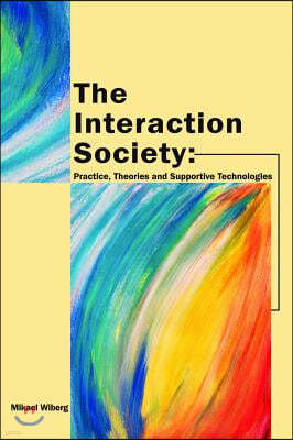 The Interaction Society: Practice, Theories and Supportive Technologies