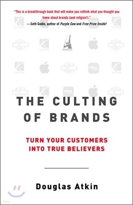 The Culting of Brands: Turn Your Customers Into True Believers