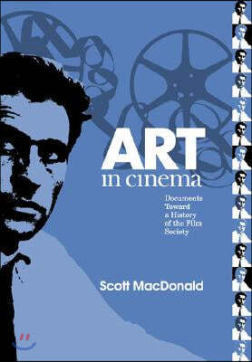 Art in Cinema: Documents Toward a History of the Film Society