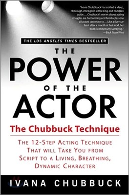 The Power of the Actor: The Chubbuck Technique -- The 12-Step Acting Technique That Will Take You from Script to a Living, Breathing, Dynamic