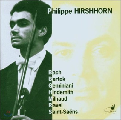 Philippe Hirshhorn 바흐 / 바르톡 / 제미니아니 / 힌데미트: 바이올린 작품집 (Bach / Bartok / Geminiani / Hindemith: Violin Works)