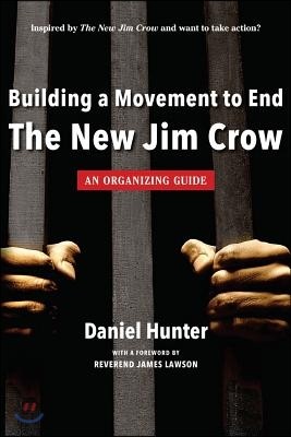 Building a Movement to End the New Jim Crow: An Organizing Guide