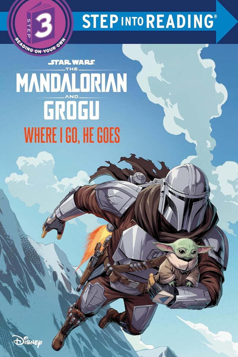 Step Into Reading 3 : Where I Go, He Goes : Star Wars: The Mandalorian and Grogu