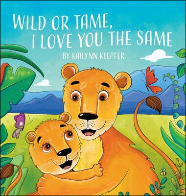 Wild or Tame, I Love You the Same