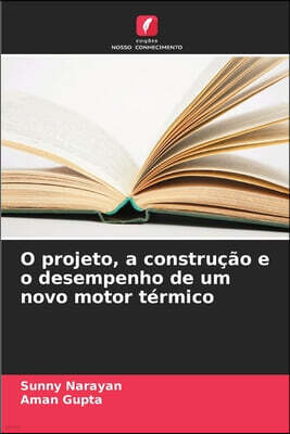 Edicoes Nosso Conhecimento O projeto, a construcao e o desempenho de um novo motor termico