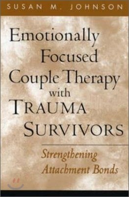 Emotionally Focused Couple Therapy with Trauma Survivors