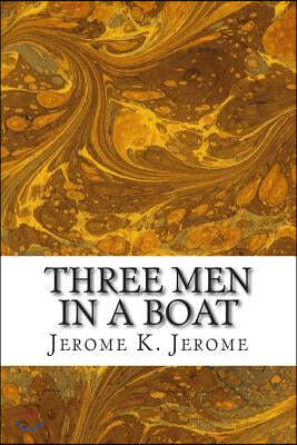 Three Men In A Boat: (Jerome K. Jerome Classics Collection)